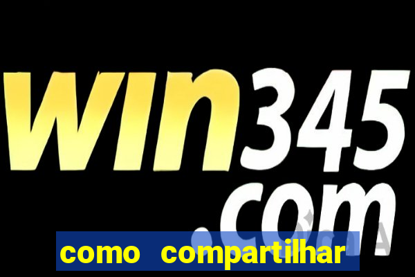 como compartilhar aposta no bet365